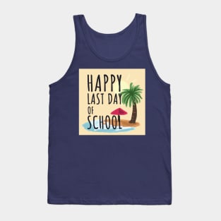 Happy Last Day of School Tank Top